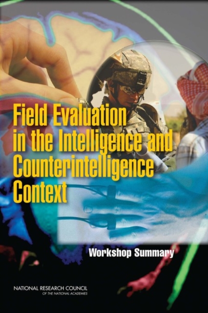 Field Evaluation in the Intelligence and Counterintelligence Context : Workshop Summary, Paperback / softback Book