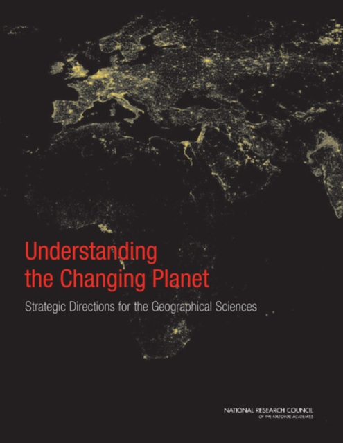 Understanding the Changing Planet : Strategic Directions for the Geographical Sciences, Paperback / softback Book