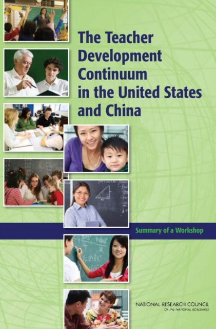 The Teacher Development Continuum in the United States and China : Summary of a Workshop, Paperback / softback Book