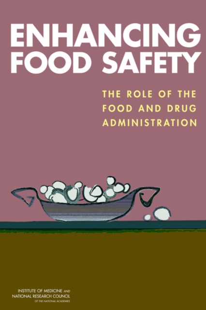 Enhancing Food Safety : The Role of the Food and Drug Administration, Paperback / softback Book