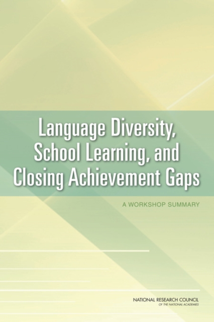 Language Diversity, School Learning, and Closing Achievement Gaps : A Workshop Summary, PDF eBook