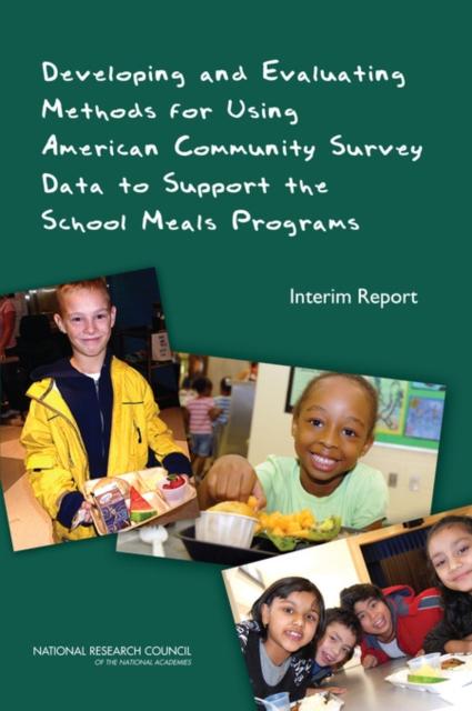 Developing and Evaluating Methods for Using American Community Survey Data to Support the School Meals Programs : Interim Report, Paperback / softback Book