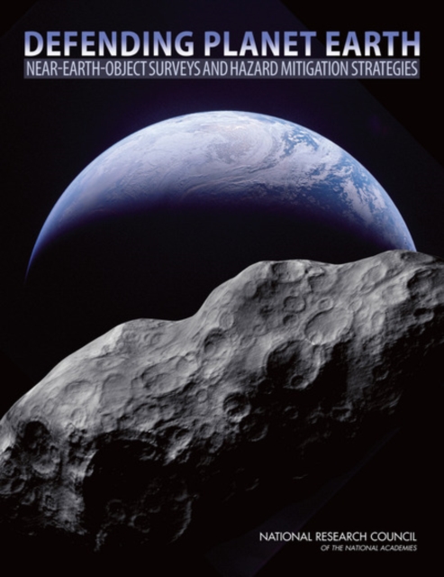 Defending Planet Earth : Near-Earth-Object Surveys and Hazard Mitigation Strategies, EPUB eBook