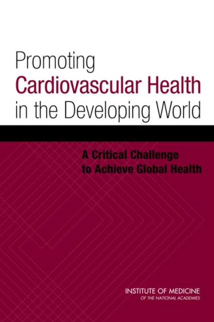 Promoting Cardiovascular Health in the Developing World : A Critical Challenge to Achieve Global Health, EPUB eBook