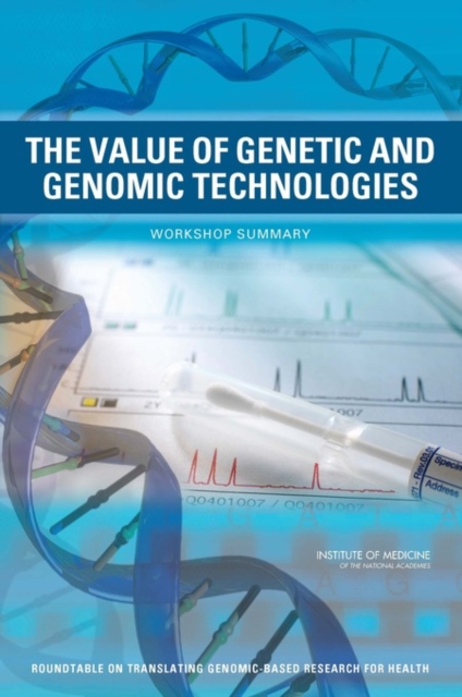 The Value of Genetic and Genomic Technologies : Workshop Summary, PDF eBook