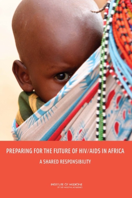 Preparing for the Future of HIV/AIDS in Africa : A Shared Responsibility, PDF eBook