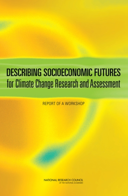 Describing Socioeconomic Futures for Climate Change Research and Assessment : Report of a Workshop, Paperback / softback Book