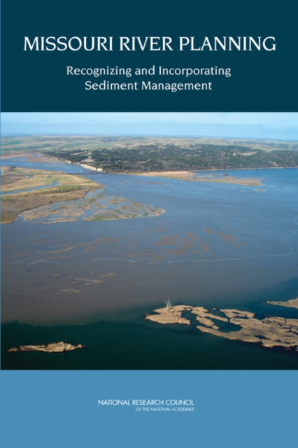 Missouri River Planning : Recognizing and Incorporating Sediment Management, PDF eBook