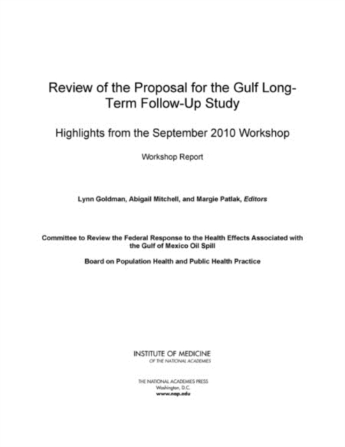 Review of the Proposal for the Gulf Long-Term Follow-Up Study : Highlights from the September 2010 Workshop: Workshop Report, Paperback / softback Book