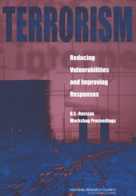 Terrorism: Reducing Vulnerabilities and Improving Responses : U.S.-Russian Workshop Proceedings, EPUB eBook