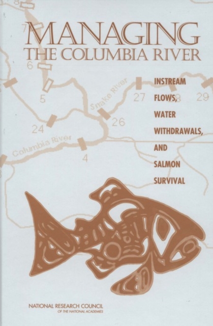 Managing the Columbia River : Instream Flows, Water Withdrawals, and Salmon Survival, EPUB eBook