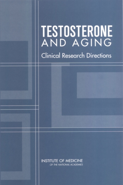 Testosterone and Aging : Clinical Research Directions, EPUB eBook