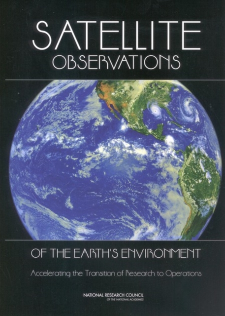 Satellite Observations of the Earth's Environment : Accelerating the Transition of Research to Operations, EPUB eBook