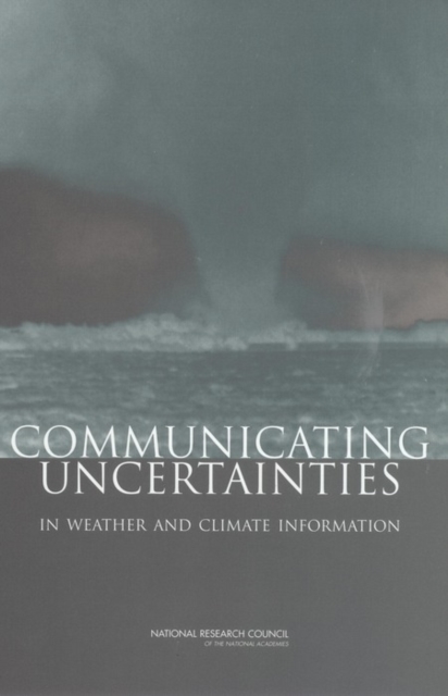 Communicating Uncertainties in Weather and Climate Information : A Workshop Summary, EPUB eBook