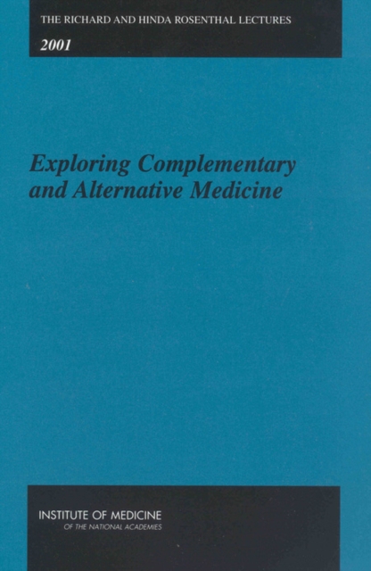 The Richard and Hinda Rosenthal Lectures -- 2001 : Exploring Complementary and Alternative Medicine, EPUB eBook