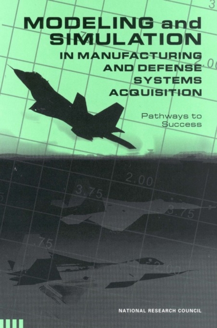 Modeling and Simulation in Manufacturing and Defense Acquisition : Pathways to Success, EPUB eBook