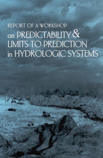 Report of a Workshop on Predictability and Limits-To-Prediction in Hydrologic Systems, EPUB eBook
