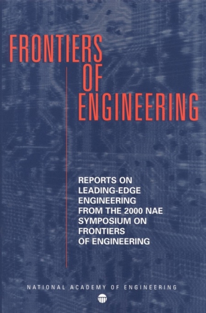 Frontiers of Engineering : Reports on Leading-Edge Engineering From the 2000 NAE Symposium on Frontiers in Engineering, EPUB eBook