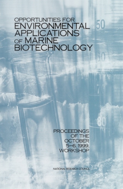 Opportunities for Environmental Applications of Marine Biotechnology : Proceedings of the October 5-6, 1999, Workshop, EPUB eBook