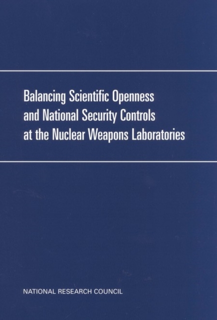 Balancing Scientific Openness and National Security Controls at the Nuclear Weapons Laboratories, EPUB eBook