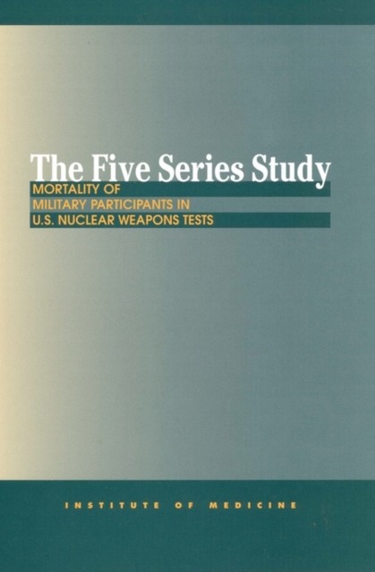 The Five Series Study : Mortality of Military Participants in U.S. Nuclear Weapons Tests, EPUB eBook