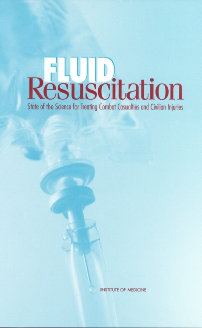 Fluid Resuscitation : State of the Science for Treating Combat Casualties and Civilian Injuries, EPUB eBook
