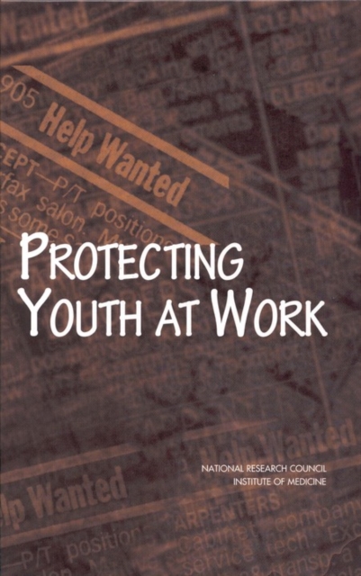 Protecting Youth at Work : Health, Safety, and Development of Working Children and Adolescents in the United States, EPUB eBook