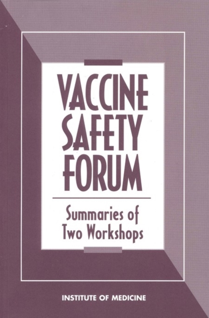 Vaccine Safety Forum : Summaries of Two Workshops, EPUB eBook