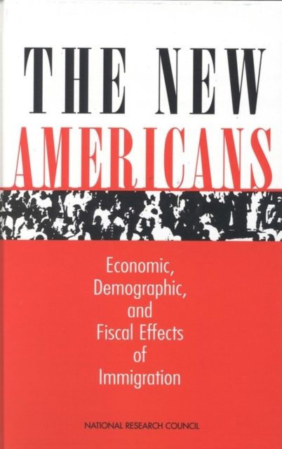 The New Americans : Economic, Demographic, and Fiscal Effects of Immigration, EPUB eBook