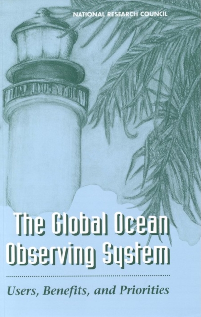 The Global Ocean Observing System : Users, Benefits, and Priorities, EPUB eBook