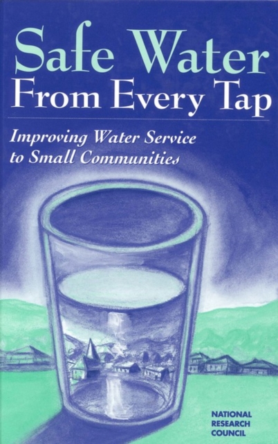 Safe Water From Every Tap : Improving Water Service to Small Communities, EPUB eBook
