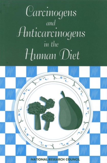 Carcinogens and Anticarcinogens in the Human Diet : A Comparison of Naturally Occurring and Synthetic Substances, EPUB eBook