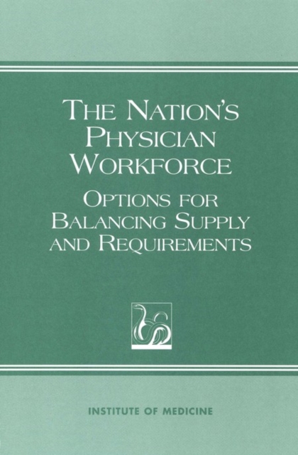 The Nation's Physician Workforce : Options for Balancing Supply and Requirements, EPUB eBook