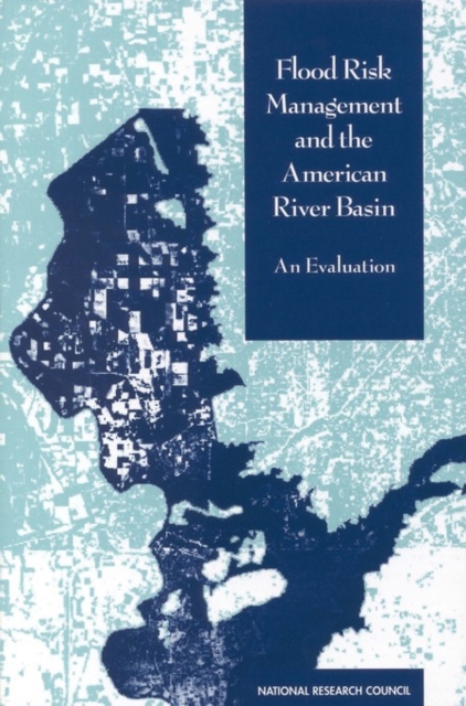 Flood Risk Management and the American River Basin : An Evaluation, EPUB eBook