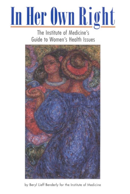 In Her Own Right : The Institute of Medicine's Guide to Women's Health Issues, EPUB eBook