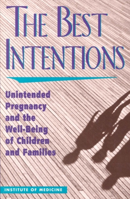 The Best Intentions : Unintended Pregnancy and the Well-Being of Children and Families, EPUB eBook