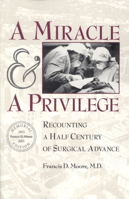 A Miracle and a Privilege : Recounting a Half Century of Surgical Advance, EPUB eBook