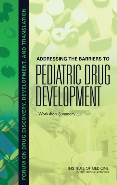 Addressing the Barriers to Pediatric Drug Development : Workshop Summary, EPUB eBook
