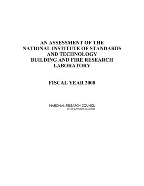 An Assessment of the National Institute of Standards and Technology Building and Fire Research Laboratory : Fiscal Year 2008, EPUB eBook
