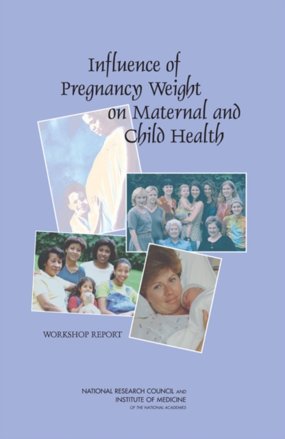 Influence of Pregnancy Weight on Maternal and Child Health : Workshop Report, EPUB eBook