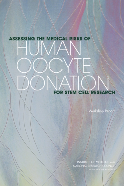 Assessing the Medical Risks of Human Oocyte Donation for Stem Cell Research : Workshop Report, EPUB eBook