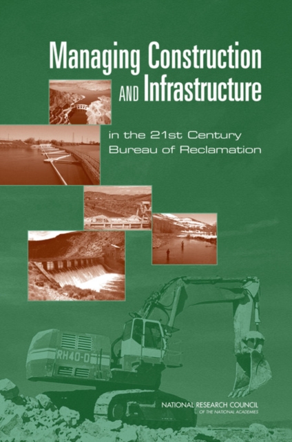 Managing Construction and Infrastructure in the 21st Century Bureau of Reclamation, EPUB eBook
