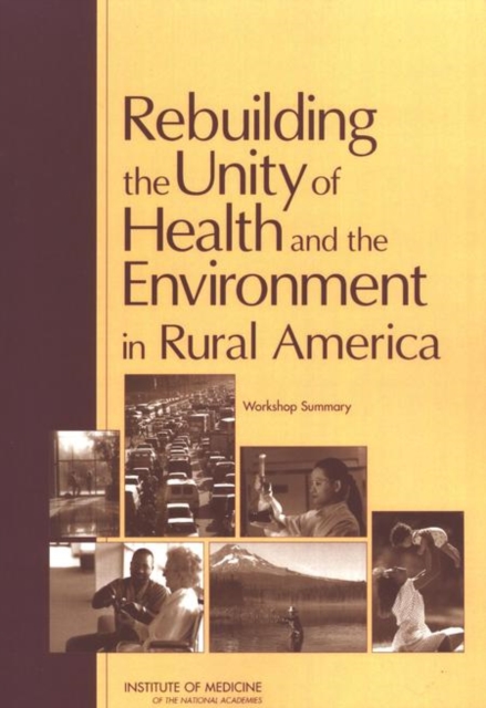 Rebuilding the Unity of Health and the Environment in Rural America : Workshop Summary, EPUB eBook