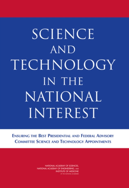 Science and Technology in the National Interest : Ensuring the Best Presidential and Federal Advisory Committee Science and Technology Appointments, EPUB eBook