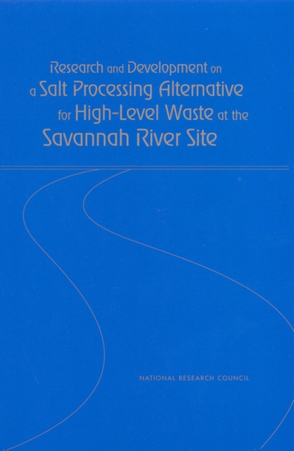 Research and Development on a Salt Processing Alternative for High-Level Waste at the Savannah River Site, EPUB eBook
