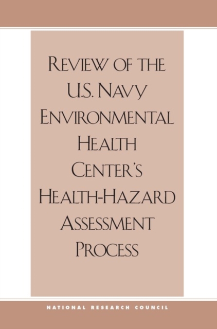 Review of the U.S. Navy Environmental Health Center's Health-Hazard Assessment Process, EPUB eBook