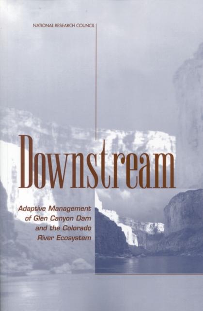Downstream : Adaptive Management of Glen Canyon Dam and the Colorado River Ecosystem, EPUB eBook