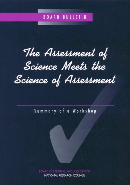 The Assessment of Science Meets the Science of Assessment : Summary of a Workshop, EPUB eBook