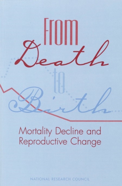 From Death to Birth : Mortality Decline and Reproductive Change, EPUB eBook