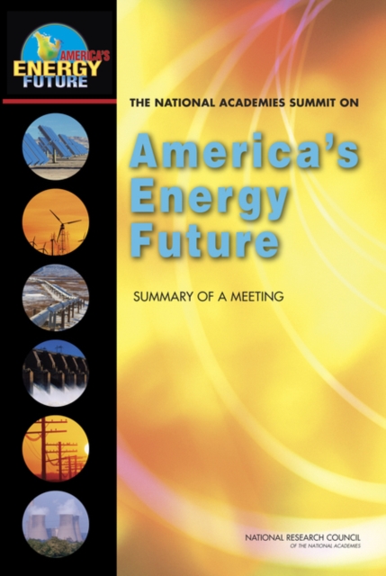 The National Academies Summit on America's Energy Future : Summary of a Meeting, EPUB eBook